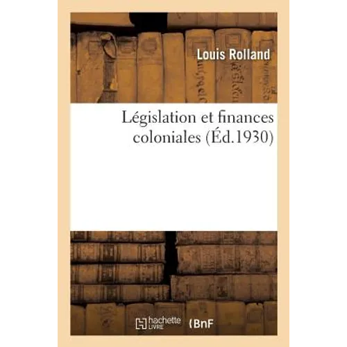 Législation Et Finances Coloniales