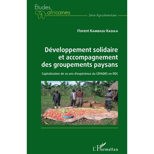 Développement solidaire et accompagnement des groupements paysans: Capitalisation de 20 ans d'expérience du CEFADES en RDC