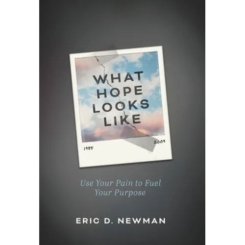 What Hope Looks Like: Use Your Pain to Fuel Your Purpose