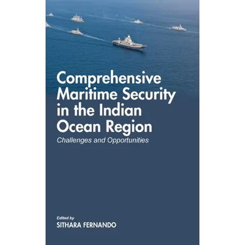 Comprehensive Maritime Security in The Indian Ocean Region: Challenges and Opportunities