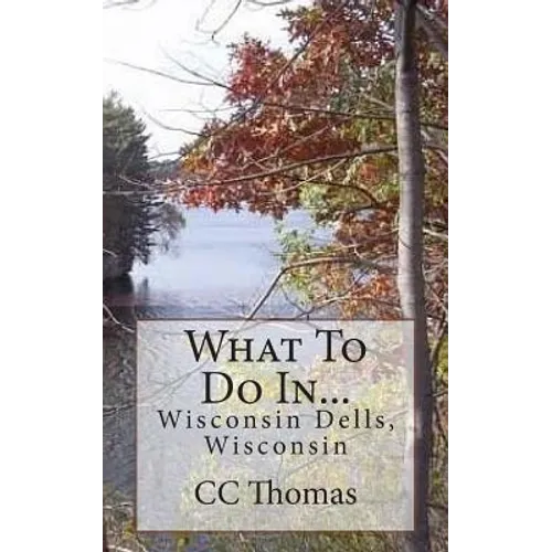 What To Do In...Wisconsin Dells, Wisconsin