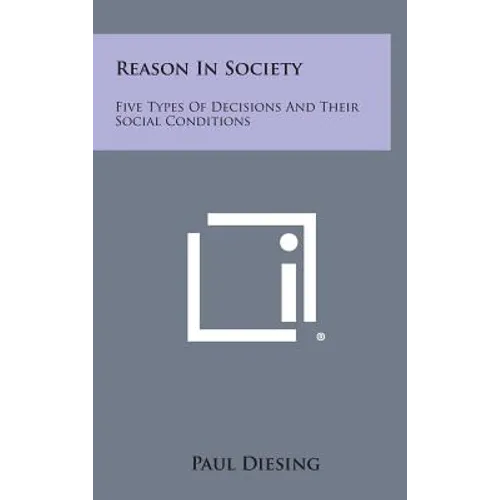 Reason In Society: Five Types Of Decisions And Their Social Conditions