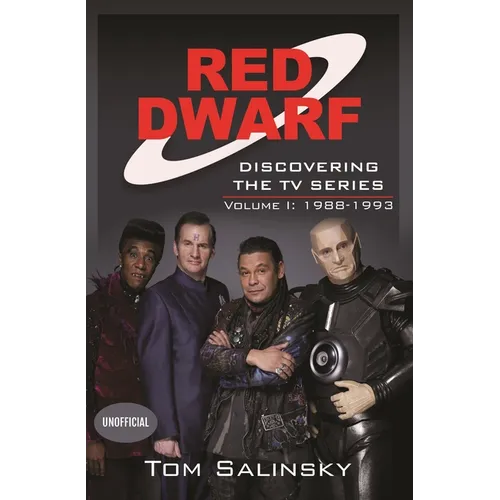 Red Dwarf: Discovering the TV Series: Volume I: 1988-1993