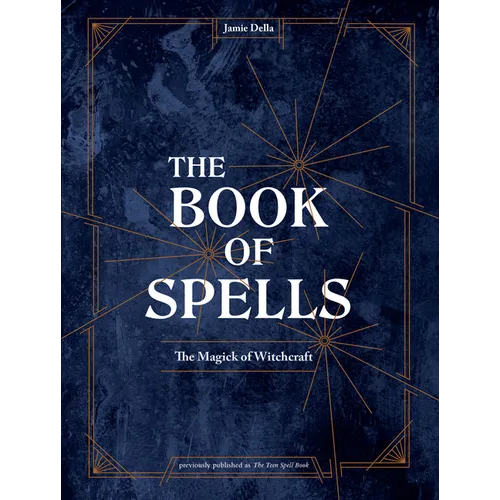 The Book of Spells: The Magick of Witchcraft [A Spell Book for Witches]