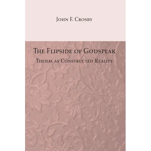The Flipside of Godspeak: Theism as Constructed Reality