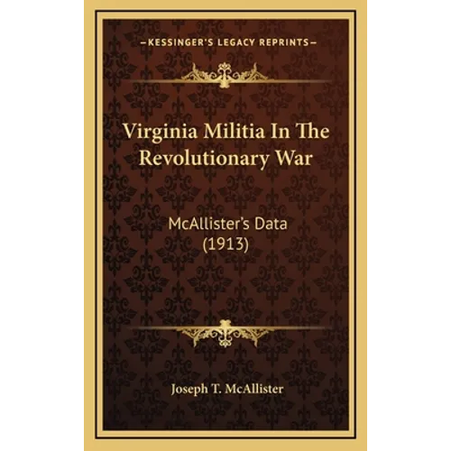 Virginia Militia in the Revolutionary War: McAllister's Data (1913)