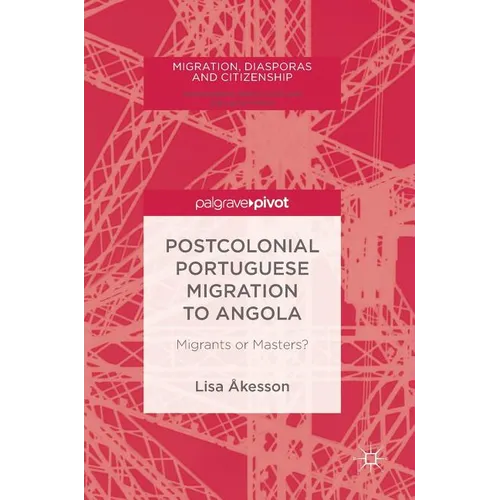 Postcolonial Portuguese Migration to Angola: Migrants or Masters?