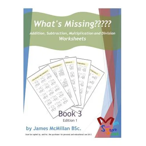 What's Missing Addition, Subtraction, Multiplication and Division Book 3: Grades (6 - 8)