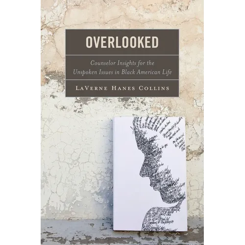 Overlooked: Counselor Insights for the Unspoken Issues in Black American Life