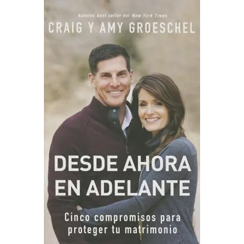 Desde ahora en adelante: Cinco compromisos para proteger tu matrimonio
