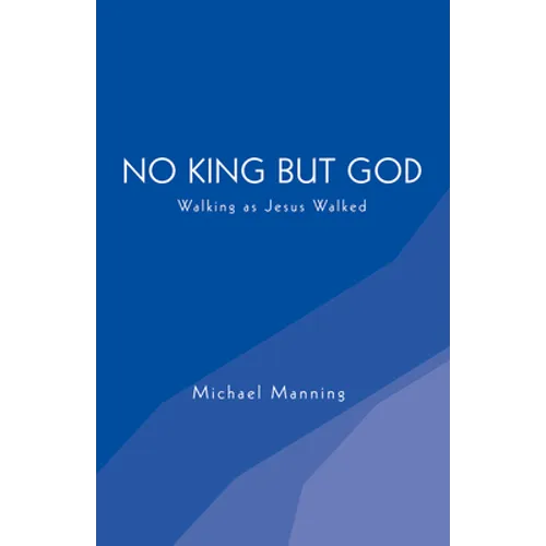 No King But God: Walking as Jesus Walked