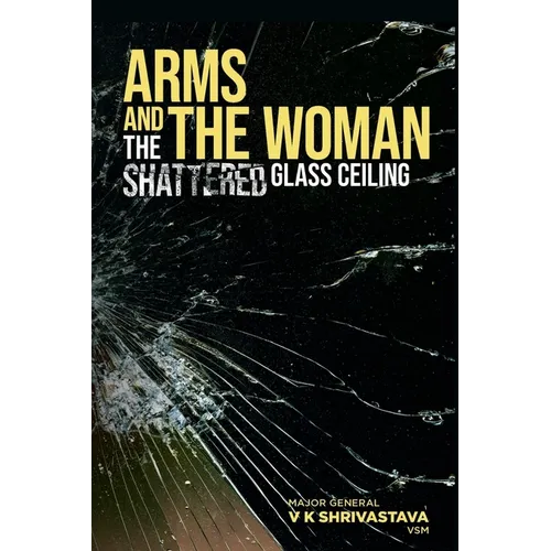 Arms and the Woman: The Shattered Glass Ceiling