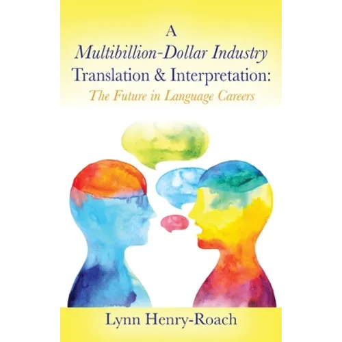 A Multibillion-Dollar Industry Translation & Interpretation: The Future in Language Careers