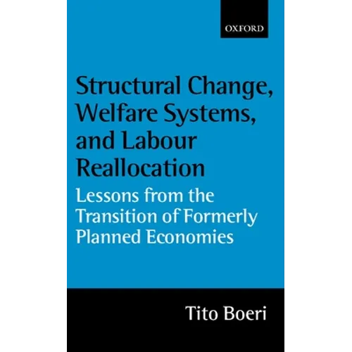 Structural Change, Welfare Systems, and Labour Reallocation: Lessons from the Transition of Formerly Planned Economies