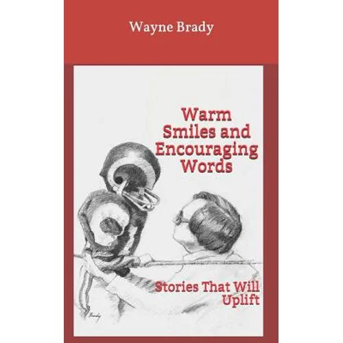 Warm Smiles and Encouraging Words: Stories That Will Uplift