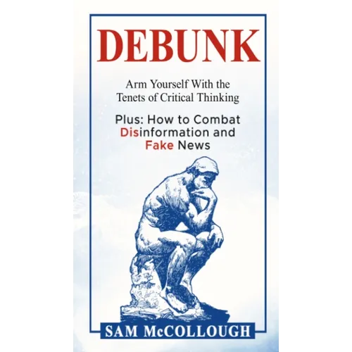 Debunk: Arm Yourself With the Tenets of Critical Thinking
