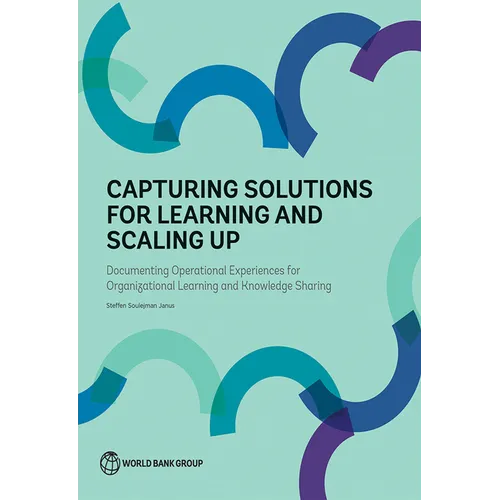 Capturing Solutions for Learning and Scaling Up: Documenting Operational Experiences for Organizational Learning and Knowledge Sharing