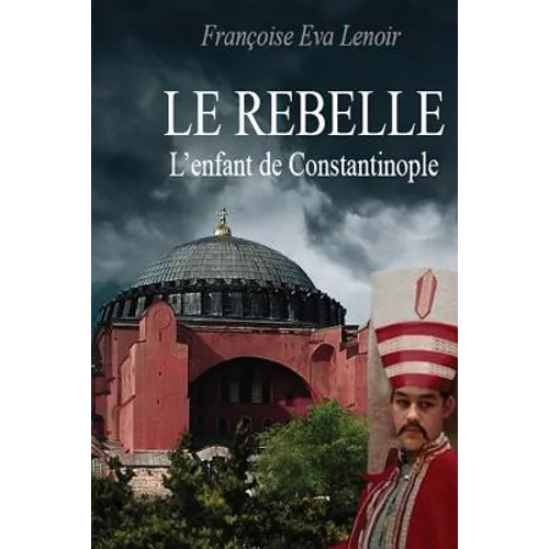 Le rebelle: L'enfant de Constantinople