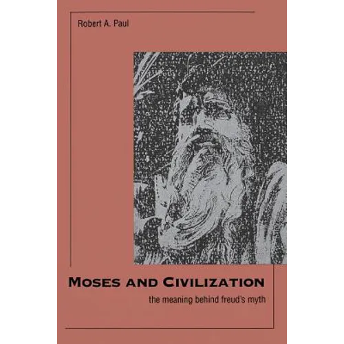 Moses and Civilization: The Meaning Behind Freuds Myth