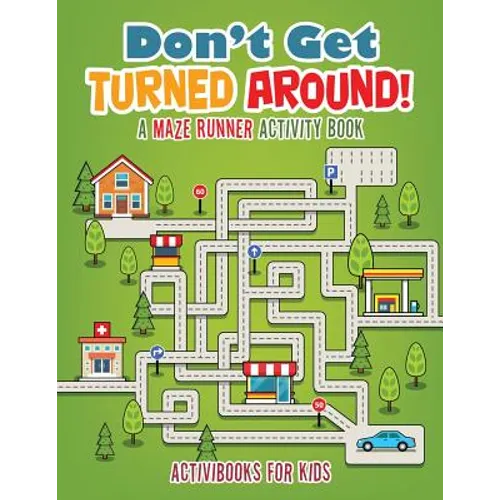 Don't Get Turned Around! A Maze Runner Activity Book