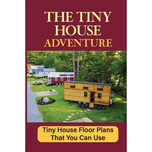 The Tiny House Adventure: Tiny House Floor Plans That You Can Use