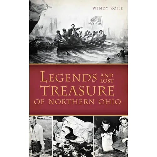 Legends and Lost Treasure of Northern Ohio