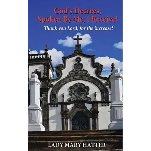 God's Decrees, Spoken By Me, I Receive!: Thank you Lord, for the increase!