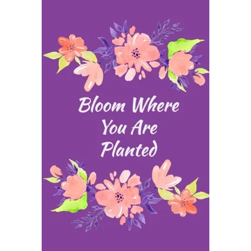 Bloom Where You Are Planted: Guided and Mindfulness Self-Care Prompted