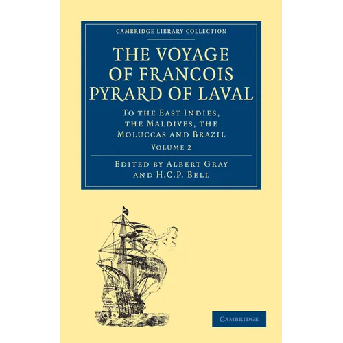 The Voyage of Francois Pyrard of Laval to the East Indies, the Maldives, the Moluccas and Brazil - Volume 2