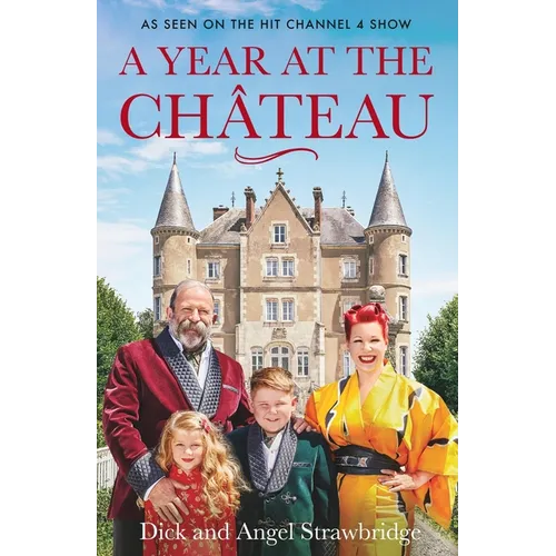 A Year at the Chateau: As Seen on the Hit Channel 4 Show