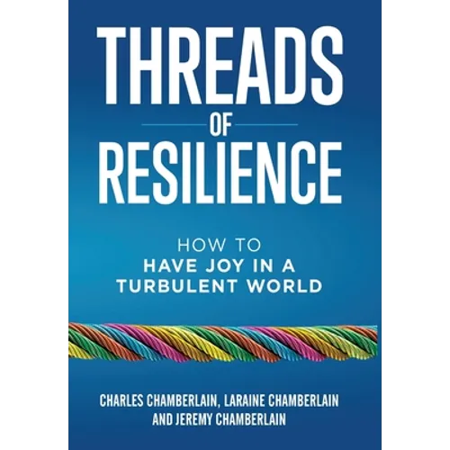 Threads of Resilience: How to Have Joy in a Turbulent World