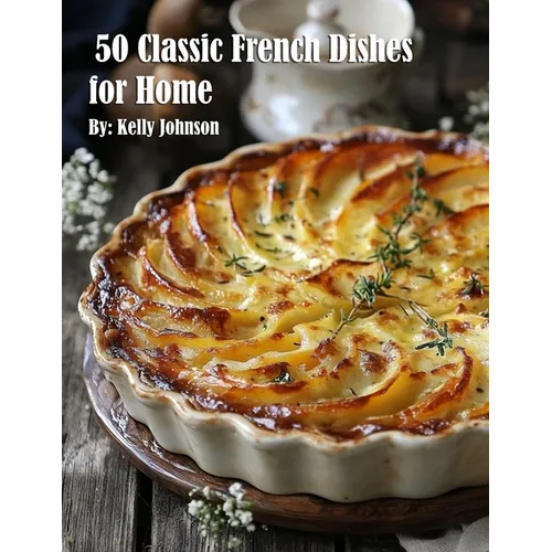 50 Classic French Dishes for Home