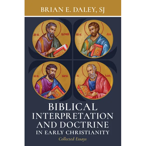 Biblical Interpretation and Doctrine in Early Christianity: Collected Essays