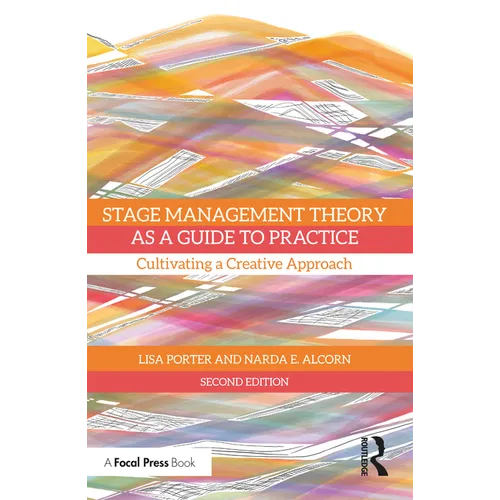 Stage Management Theory as a Guide to Practice: Cultivating a Creative Approach