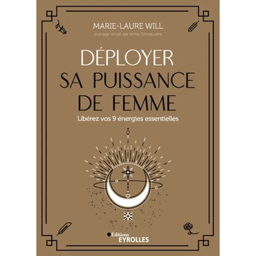 Déployer sa puissance de femme: Libérez vos 9 énergies essentielles
