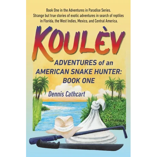 Koulèv: Adventures of an American Snake Hunter, Book One