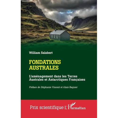 Fondations australes: L'aménagement dans les Terres Australes et Antarctiques Françaises