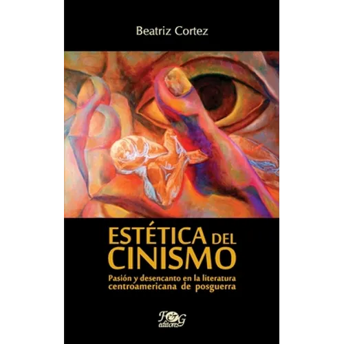 Estética del cinismo: Pasión y desencanto en la literatura centroamericana de posguerra