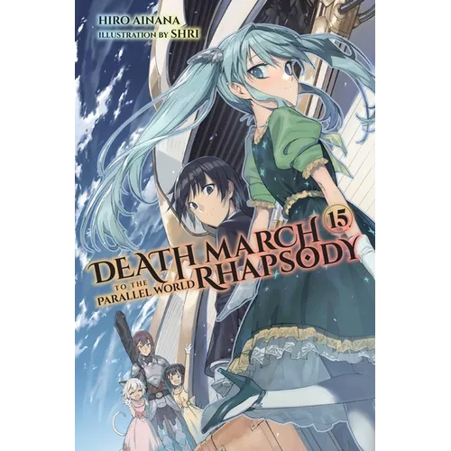 Death March to the Parallel World Rhapsody, Vol. 15 (Light Novel): Volume 15