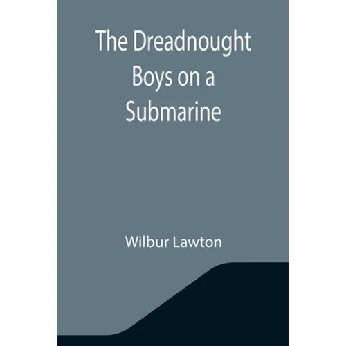 The Dreadnought Boys on a Submarine