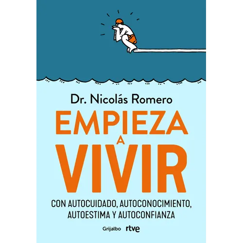 Empieza a Vivir: Con Autocuidado, Autoconocimiento, Autoestima Y Autoconfianza / Start Living
