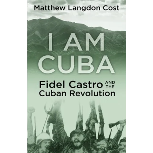 I am Cuba: Fidel Castro and the Cuban Revolution