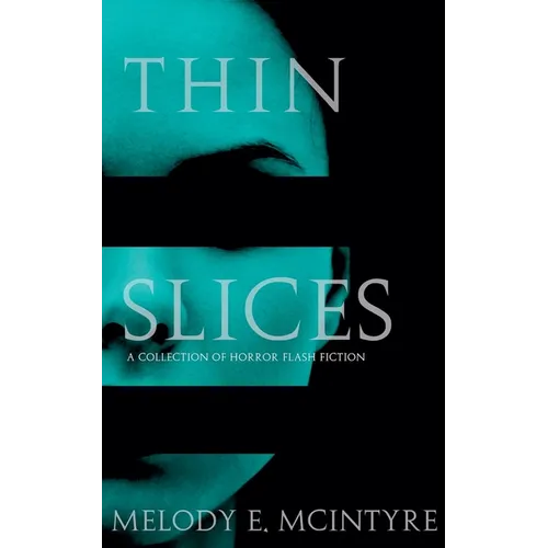 Thin Slices: A Collection of Horror Flash Fiction