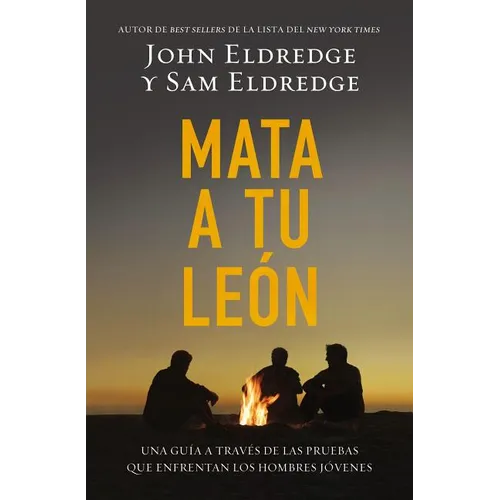 The Mata A Tu Leon: Una Guia A Traves de las Pruebas Que Enfrentan los Hombres Jovenes = Killing Lions = Killing Lions = Killing Lions