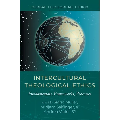 Intercultural Theological Ethics: Fundamentals, Frameworks, Processes