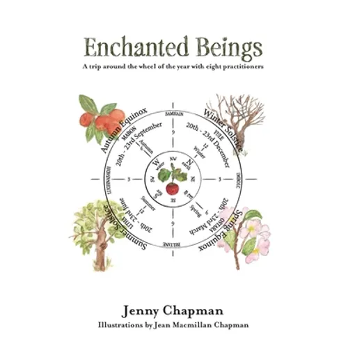 Enchanted Beings: A Trip Around the Wheel of the Year with 8 Practitioners