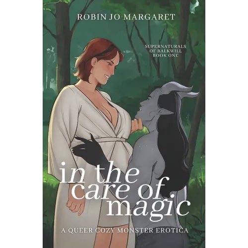 In the Care of Magic: a queer cozy monster erotic novella