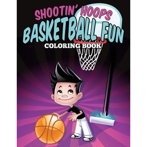 Shootin' Hoops - Basketball Fun Coloring Book
