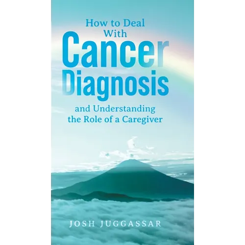 How to Deal With Cancer Diagnosis and Understanding the Role of a Caregiver
