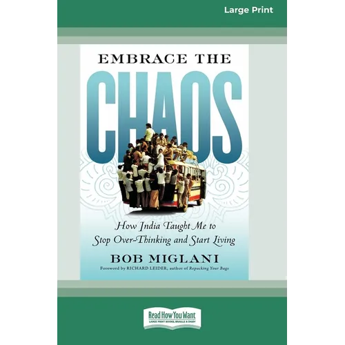 Embrace the Chaos: How India Taught Me to Stop Overthinking and Start Living (16pt Large Print Edition)